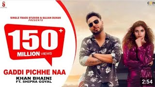 Gaddi Pichhe Naa  Khan Bhaini ShipraGoyal  Official Punjabi Song 2021 [upl. by Rehtaef]