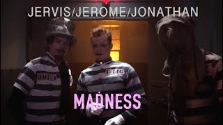 Jervis Jerome Jonathan  Madness [upl. by Oz]