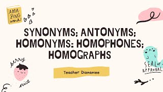 Synonyms Antonyms Homonyms Homophones Homographs  Diananiee [upl. by Cynera]