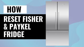 How to Reset Your Fisher amp Paykel Fridge – Quick amp Easy Guide [upl. by Otreblif]