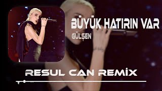 Gülşen  Büyük Hatırın Var  Resul Can Remix  Kendimi Biliyorum Çağırsa Uçarım techhouse [upl. by Ayikan]