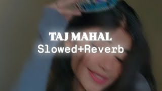 Taj Mahal SlowedReverb Song Jasmanak new songs trending [upl. by Blumenfeld]