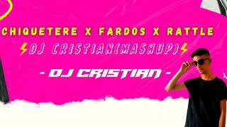 CHIQUETERE x FARDOS x RATTLE DJ CRISTIAN MASHUP [upl. by Ianahs291]