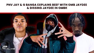 PNV Jay amp G Banga On BEEF w OMB JAYDEE amp Dissing JAYDEE In OMBK P5 [upl. by Laitselec880]