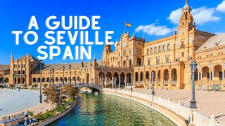 A Guide to Seville Spain [upl. by Lunseth]