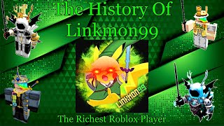 The History Of Linkmon99  Richest Roblox Player [upl. by Rosetta528]