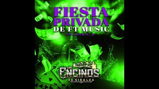 Los Encinos De Sinaloa quotFiesta Privada De FT Music Volumen 2quot Album Completo 2023 [upl. by Ymma]