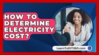 How To Determine Electricity Cost  LearnToDIY360com [upl. by Yornoc]