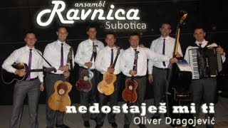 Ansambl RAVNICA Subotica  Nedostajes mi ti Oliver Dragojevic  live [upl. by Sharity]