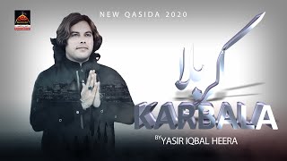 Karbala  Yasir Iqbal Heera  New Qasida 2020 [upl. by Yrovi]