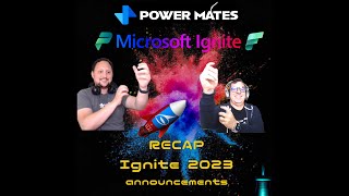 Igniting Innovation Recap of Microsoft Ignite 2023 Announcements powerplatform microsoftfabric [upl. by Kylila]