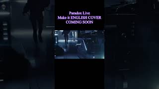 Paradox Live Make It ENGLISH COVER COMING SOON englishcover [upl. by Kooima]