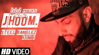 JHOOM Steel Banglez Remix  TaZzZ ft Raxstar Words Ali Menis amp Immi  OFFICIAL VIDEO [upl. by Schweitzer663]