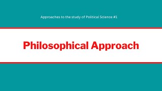 Philosophical Approach to the study of Political Science Traditional Approach [upl. by Ishii]