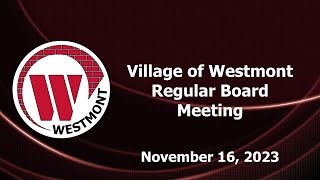 20231116 Village of Westmont Regular Board Meeting [upl. by Oicinoid]