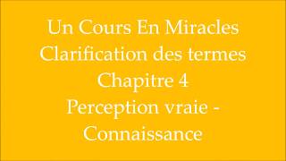 Un Cours En Miracles Audio  Clarification des termes 4 Perception vraie  Connaissance [upl. by Notsirt]