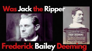 Unmasking Jack the Ripper The Frederick Bailey Deeming Connection [upl. by Ecirtaed]