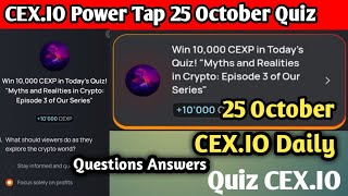 Cexio Quiz Answers l 25 October CEXio Power Tap Quiz l Myths And Realities In Crypto l CEXio Quiz [upl. by Katalin613]