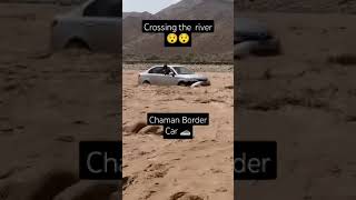 Chaman Border Car l crossing the river ncpcarsquetta chamanborder subscribe river pakwheelscar [upl. by Lemmor]