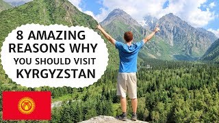 8 Reasons Why You Should Visit KYRGYZSTAN [upl. by Wira]