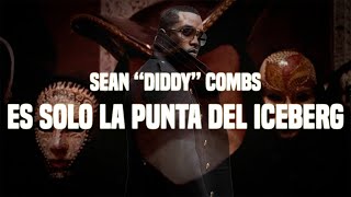 Sean quotDiddyquot Combs ES SOLO LA PUNTA DEL ICEBERG [upl. by Oshinski]