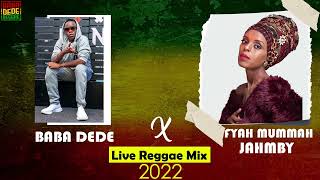 Baba Dede x Fyah Mummah Jahmby Live Reggae Mix 2022 [upl. by Parfitt]