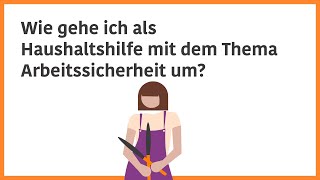 Wie gehe ich als Haushaltshilfe mit dem Thema Arbeitssicherheit um [upl. by Jacquetta967]