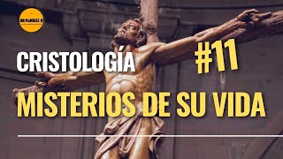 🔺Curso de Teología para Laicos👉 11 CRISTOLOGÍA Misterios de su Vida [upl. by Campy]