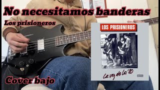 No necesitamos banderas  Los prisioneros  Cover Bajo [upl. by Bernardine236]