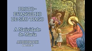 PROTOEVANGELHO DE SÃO TIAGO  A Natividade de Maria [upl. by Neibaf]