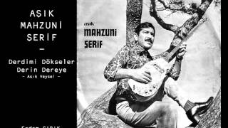 Aşık Mahzuni Şerif  Derdimi Dökseler Derin Dereye [upl. by Ardnasak]