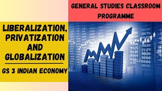 UPSC CSE LIBERALIZATION PRIVATIZATION AND GLOBALIZATION GS 3 [upl. by Hassett]