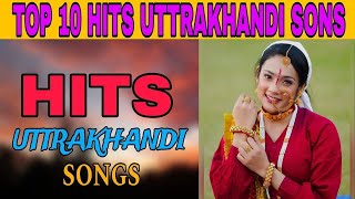 Top 10 Hits Uttrakhandi song  Top 10 Hits Song  Garhwali amp Kumauni Dj songs  pahadisong [upl. by Nolur]