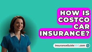 How Is Costco Car Insurance  InsuranceGuide360com [upl. by Joya]