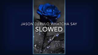 Jason Derulo whatcha say slowed [upl. by Nalro332]