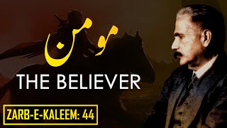 ZarbeKaleem 44  Momin  The Believer  Allama Iqbal  Iqbaliyat  AadhiBaat  Explanation [upl. by Auof371]