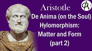 Aristotle De Anima Matter and Form pt 2 [upl. by Kries]