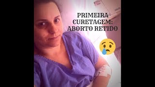 PRIMEIRA CURETAGEM  ABORTO RETIDO [upl. by Sairacaz]