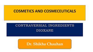 Lecture 10 Contraversial Ingredients DIOXANE [upl. by Narahs]