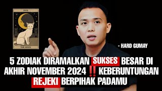 5 ZODIAK SUKSES BESAR DI AKHIR NOVEMBER 2024‼️KEBERUNTUNGAN REJEKI BERPIHAK PADAMU [upl. by Nifled]