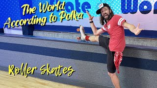 Roller Skates — The World According to Polka [upl. by Vookles612]