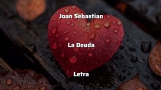 Joan Sebastian • La Deuda • Letra [upl. by Ronny]