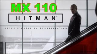 Hitman 2016 Gaming MX 110 Benchmark [upl. by Falcone813]