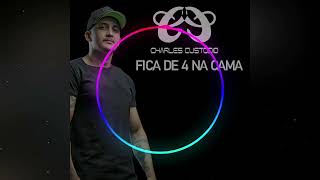 FICA DE 4 NA CAMA REMIX  CHARLES CUSTODIO  ELETROFUNK 2025 [upl. by Meek54]