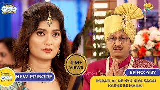 NEW Ep 4137  Popatlal Ne Kyu Kiya Sagai Karne se Mana I Taarak Mehta Ka Ooltah Chashmah [upl. by Tinaret283]