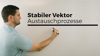 Stabiler Vektor Fixvektor Stationäre Verteilung Austauschprozess Teil 1  Mathe by Daniel Jung [upl. by Mosera]