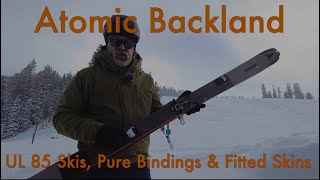 Atomic Backland UL Skis Pure Bindings amp Fitted Skins  a Tourers Dream Set Up [upl. by Ahsimet38]