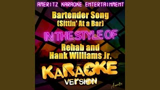 Bartender Song Sittin At a Bar In the Style of Rehab and Hank Williams Jr Karaoke Version [upl. by Akenahs]