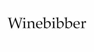 How to Pronounce Winebibber [upl. by Ulyram]