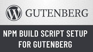 3 Gutenberg from Scratch NPM Build Setup for Gutenberg [upl. by Ssilb]